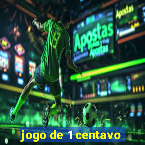 jogo de 1 centavo